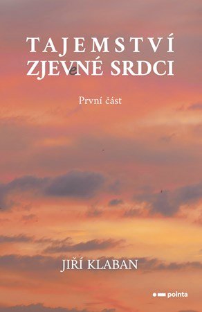 Jiří Klaban: Tajemství zjev(e)né srdci - 1. část