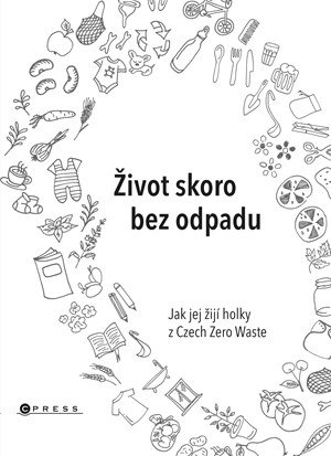 Jana Karasová, Helena Škrdlíková, Michaela Gajdošová: Život skoro bez odpadu Jana Karasová, Helena Škrdlíková, Michaela Gajdošová: Život skoro bez odpadu