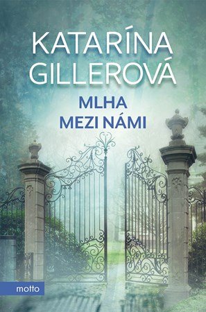 Katarína Gillerová: Mlha mezi námi Katarína Gillerová: Mlha mezi námi