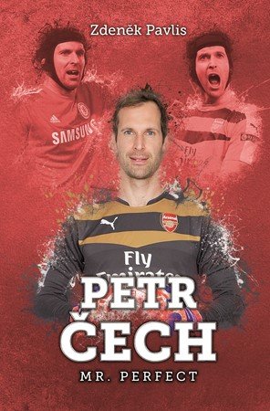 Zdeněk Pavlis: Petr Čech: Mr. Perfect Zdeněk Pavlis: Petr Čech: Mr. Perfect