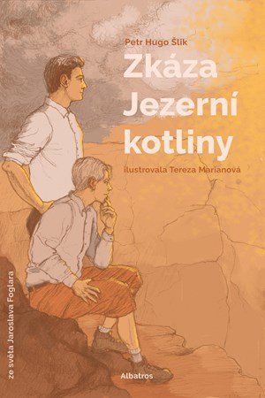 Petr Hugo Šlik, Jaroslav Foglar: Zkáza Jezerní kotliny Petr Hugo Šlik, Jaroslav Foglar: Zkáza Jezerní kotliny
