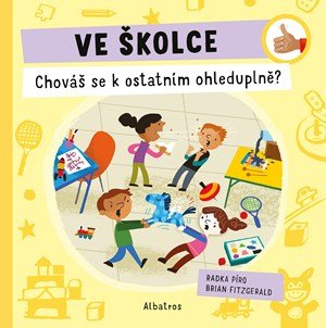 Radka Píro: Ve školce: Chováš se k ostatním ohleduplně? Radka Píro: Ve školce: Chováš se k ostatním ohleduplně?