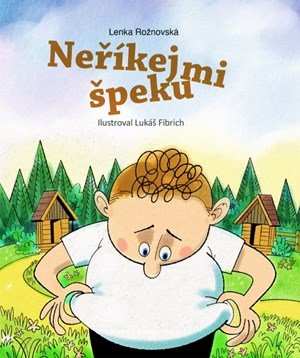 Lenka Rožnovská: Neříkej mi špeku Lenka Rožnovská: Neříkej mi špeku