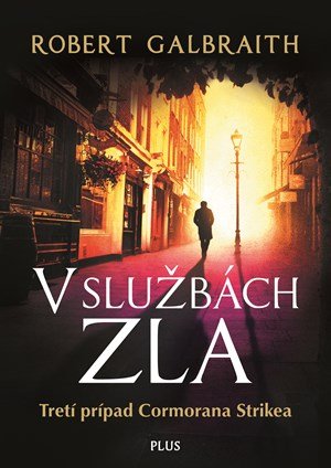 Robert Galbraith (pseudonym J. K. Rowlingovej): V službách zla Robert Galbraith (pseudonym J. K. Rowlingovej): V službách zla