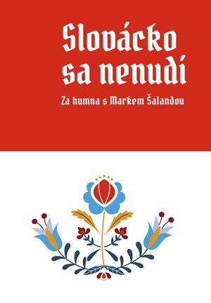 Marek Šalanda: Slovácko sa nenudí