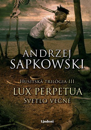 Andrzej Sapkowski: Lux perpetua - Svetlo večné Andrzej Sapkowski: Lux perpetua - Svetlo večné