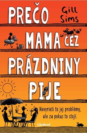 Gill Sims: Prečo mama cez prázdniny pije Gill Sims: Prečo mama cez prázdniny pije
