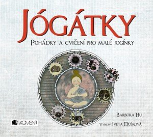 Barbora Hu: Jógátky (audiokniha pro děti) Barbora Hu: Jógátky (audiokniha pro děti)