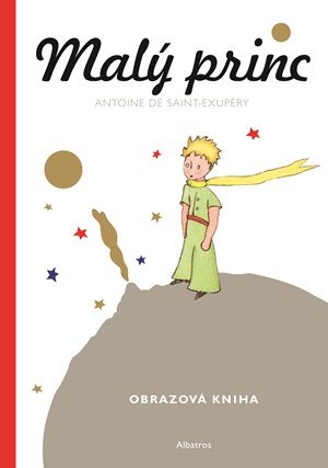Antoine de Saint-Exupéry: Malý princ - Malá obrazová kniha Antoine de Saint-Exupéry: Malý princ - Malá obrazová kniha