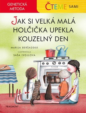 Marija Beršadskaja: Čteme sami – genetická metoda - Jak si velká malá holčička upekla kouzelný