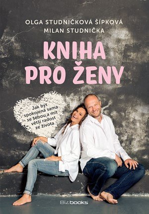 Milan Studnička, Olga Studničková Šípková: Kniha pro ženy Milan Studnička, Olga Studničková Šípková: Kniha pro ženy
