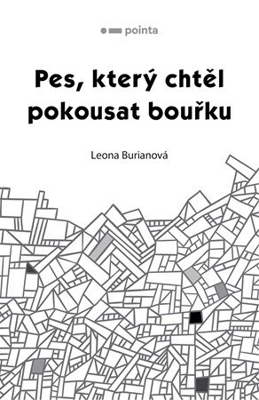 Leona Burianová: Pes, který chtěl pokousat bouřku Leona Burianová: Pes, který chtěl pokousat bouřku