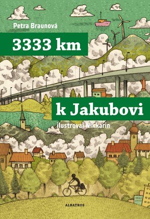 Petra Braunová, Miroslav Korbel: 3333 km k Jakubovi Petra Braunová, Miroslav Korbel: 3333 km k Jakubovi