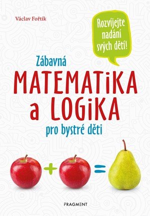 Václav Fořtík: Zábavná matematika a logika pro bystré děti