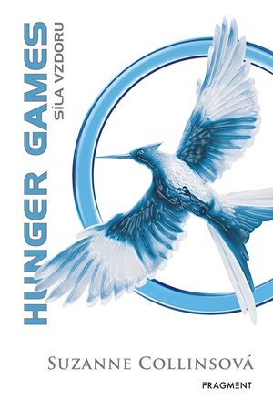 Suzanne Collinsová: HUNGER GAMES - Síla vzdoru Suzanne Collinsová: HUNGER GAMES - Síla vzdoru