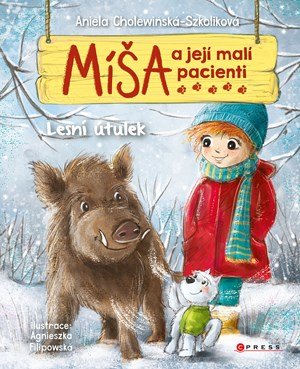 Aniela Cholewińska-Szkoliková: Míša a její malí pacienti: Lesní útulek Aniela Cholewińska-Szkoliková: Míša a její malí pacienti: Lesní útulek