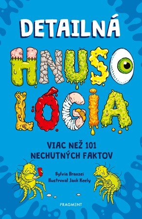 Sylvia Branzei: Detailná HNUSOLÓGIA: Viac než 101 nechutných faktov