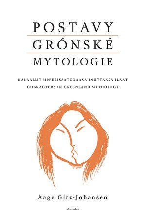 Aage Gitz-Johansen: Postavy grónské mytologie Aage Gitz-Johansen: Postavy grónské mytologie