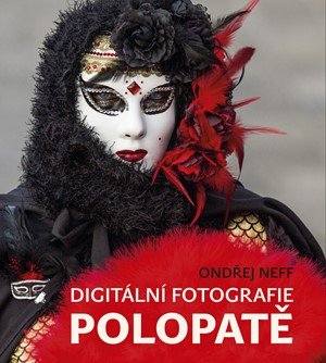 Ondřej Neff: Digitální fotografie polopatě Ondřej Neff: Digitální fotografie polopatě