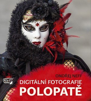 Ondřej Neff: Digitální fotografie polopatě