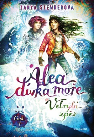 Tanya Stewnerová: Alea - dívka moře: Velrybí zpěv (Část 1) Tanya Stewnerová: Alea - dívka moře: Velrybí zpěv (Část 1)