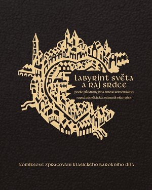 Zdeněk Ležák: Labyrint světa a ráj srdce Zdeněk Ležák: Labyrint světa a ráj srdce
