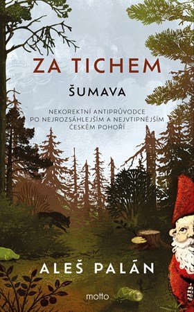 Aleš Palán: Za tichem - Šumava