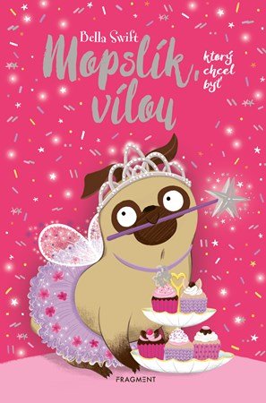 Bella Swift: Mopslík, ktorý chcel byť vílou