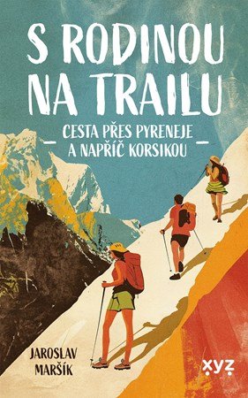 Jaroslav Maršík: S rodinou na trailu