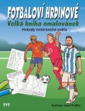 Kolektiv: Fotbaloví hrdinové