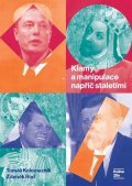 Tomáš Kolomazník, Zdeněk Rod: Klamy a manipulace napříč staletími