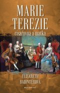 Elisabeth Badinterová: Marie Terezie: císařovna a matka