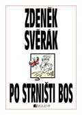 Zdeněk Svěrák: Zdeněk Svěrák – PO STRNIŠTI BOS