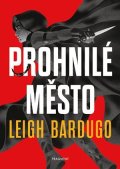 Leigh Bardugo: Prohnilé město (brož.)