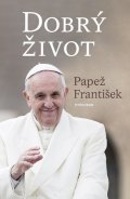 Papež František: Dobrý život