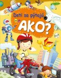 autorov kolektív: Deti sa pýtajú AKO?