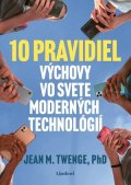 Jean Twenge: 10 pravidiel výchovy vo svete moderných technológií