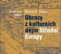 Martin C. Putna: Obrazy z kulturních dějin Střední Evropy (audiokniha)