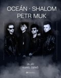 Karel Deniš: Oceán, Shalom, Petr Muk (a já)