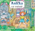 Ivana Peroutková: Anička ve městě (audiokniha)