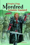 Douglas Glegg: Mordred: Artušův bastard