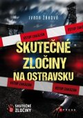 Ivana Žáková: Skutečné zločiny na Ostravsku