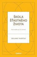 Gelong Thubten: Škola šťastného života