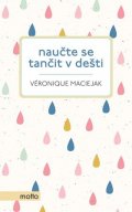Veronique Maciejak: Naučte se tančit v dešti