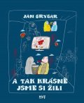 Jan Grygar: A tak krásně jsme si žili