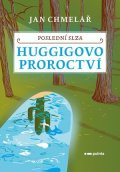 Jan Chmelář: Poslední slza - Huggigovo proroctví