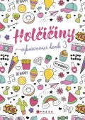 Věra Mleczková: Holčičiny - Vybarvovací deník 3