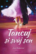 Jana Kašparová: Tancuj si svůj sen