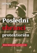 Jiří Plachý: Poslední obránci protektorátu