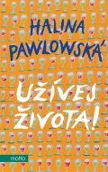 Halina Pawlowská: Užívej života!